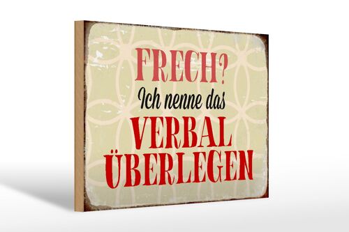 Holzschild Spruch 30x20cm frech nenn das verbal überlegen