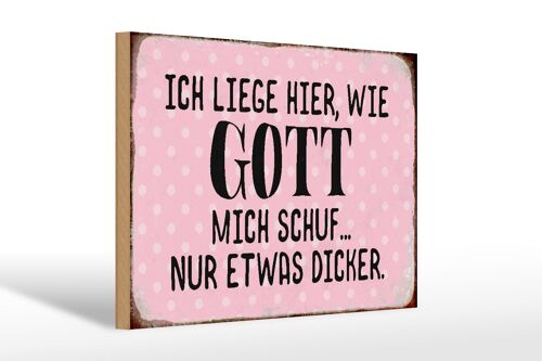 Holzschild Spruch 30x20cm liege hier wie Gott mich schuf