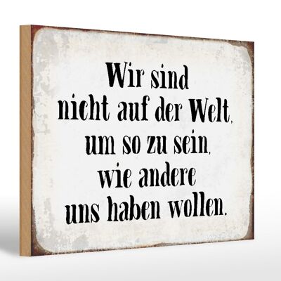 Holzschild Spruch 30x20cm sind nicht auf Welt wie andere