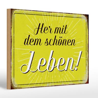 Holzschild Spruch 30x20cm Her mit dem schönen Leben