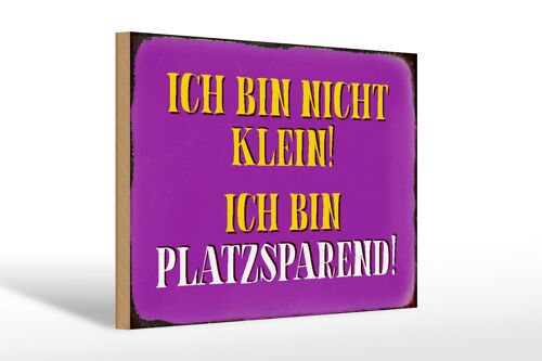 Holzschild Spruch 30x20cm bin nicht klein bin platzsparend