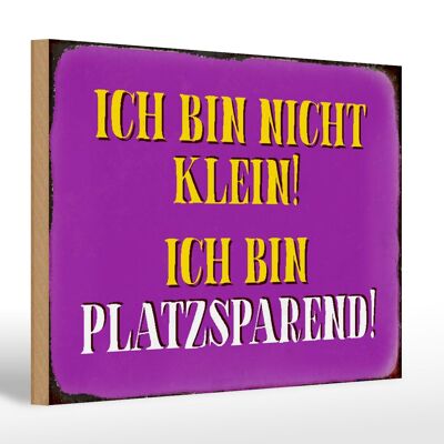 Holzschild Spruch 30x20cm bin nicht klein bin platzsparend