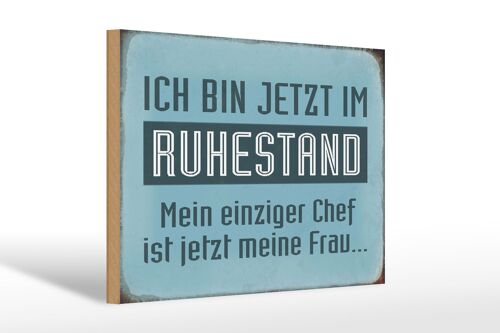 Holzschild Spruch 30x20cm bin im Ruhestand Chef meine Frau