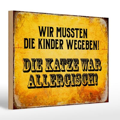 Holzschild Spruch 30x20cm Kinder wegeben Katze allergisch