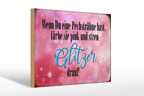 Holzschild Spruch 30x20cm Pechsträne färbe pink Glitzer
