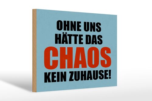 Holzschild Spruch 30x20cm ohne uns hat Chaos kein Zuhause