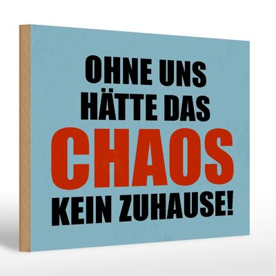 Holzschild Spruch 30x20cm ohne uns hat Chaos kein Zuhause