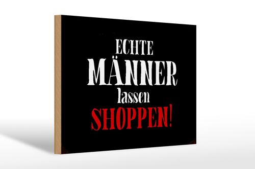 Holzschild Spruch 30x20cm echte Männer lassen shoppen Wanddeko