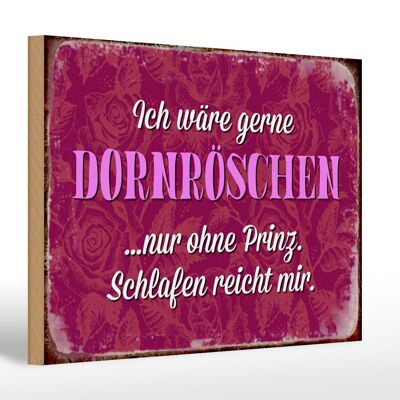 Holzschild Spruch 30x20cm ich gerne Dornröschen ohne Prinz