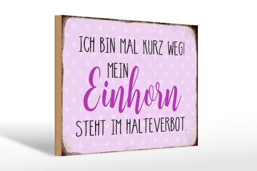 Holzschild Spruch 30x20cm bin kurz weg mein Einhorn steht