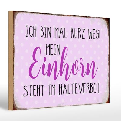 Holzschild Spruch 30x20cm bin kurz weg mein Einhorn steht