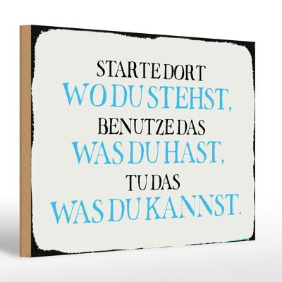 Holzschild Spruch 30x20cm starte dort wo du stehst benutze