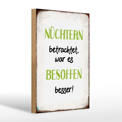 Holzschild Spruch 20x30cm nüchtertn war besoffen besser