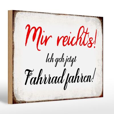 Holzschild Spruch 30x20cm mir reicht`s ich geh Fahrrad