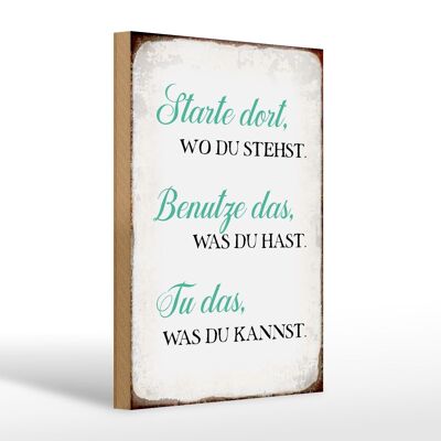 Holzschild Spruch 20x30cm starte dort wo du stehst tu das