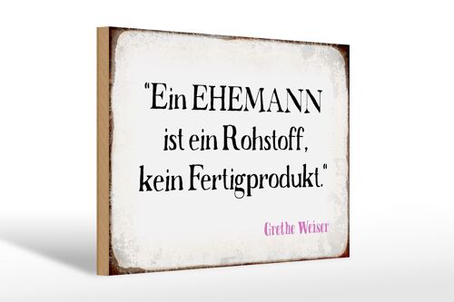 Holzschild Spruch 30x20cm ein Ehemann ist ein Rohstoff