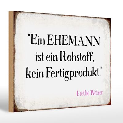 Holzschild Spruch 30x20cm ein Ehemann ist ein Rohstoff