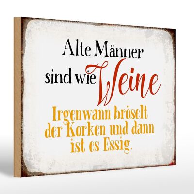 Holzschild Spruch 30x20cm alte Männer sind wie Weine