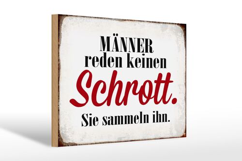 Holzschild Spruch 30x20cm Männer reden keinen Schrott