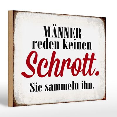 Holzschild Spruch 30x20cm Männer reden keinen Schrott