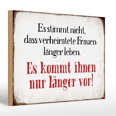 Holzschild Spruch 30x20cm verheiratete Frauen länger leben