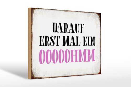 Holzschild Spruch 30x20cm darauf erst mal ein OOOOOHMM