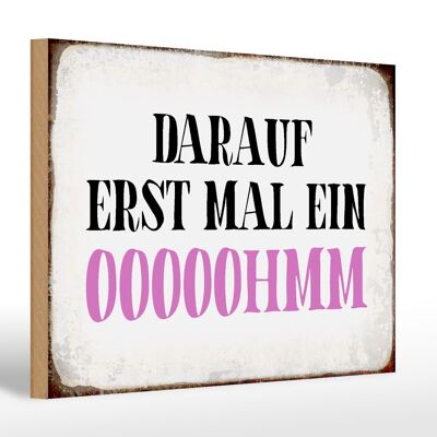 Holzschild Spruch 30x20cm darauf erst mal ein OOOOOHMM