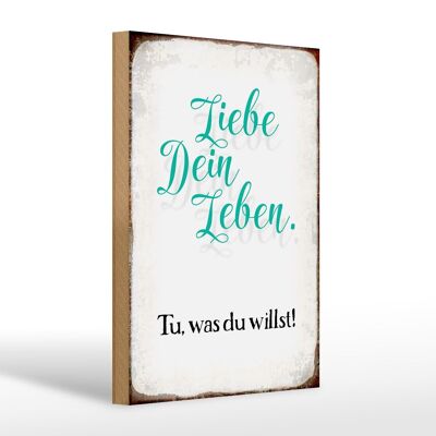 Holzschild Spruch 20x30cm liebe dein Leben tue was willst