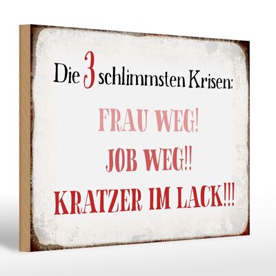 Holzschild Spruch 30x20cm 3 Krisen Frau Job weg Kratzer