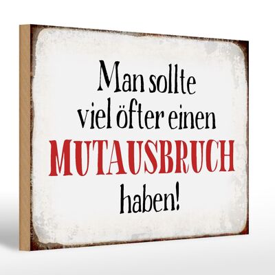 Holzschild Spruch 30x20cm sollte öfter Mutausbruch haben