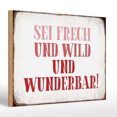 Cartello in legno da 30 x 20 cm con scritta "sii sfacciato, selvaggio e meraviglioso".