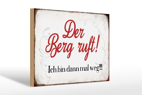 Holzschild Spruch 30x20cm Berg ruft ich bin dann mal weg