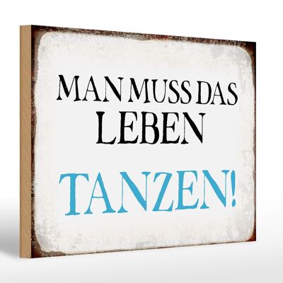 Holzschild Spruch 30x20cm man muss das Leben tanzen