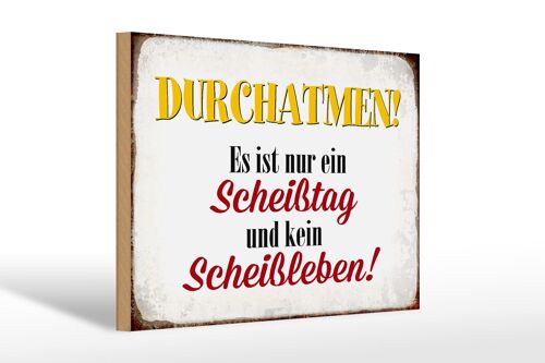 Holzschild Spruch 30x20cm nur Scheißtag kein Scheißleben