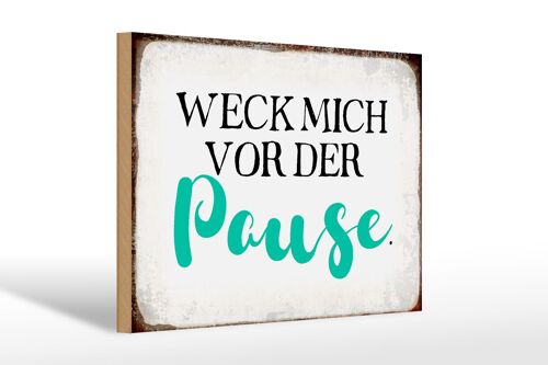 Holzschild Spruch 30x20cm weck mich vor der Pause Geschenk