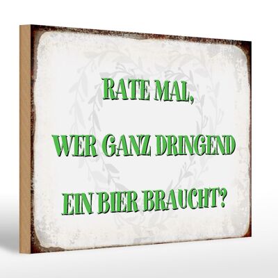 Cartello in legno 30x20 cm con scritta indovina chi ha urgente bisogno di birra