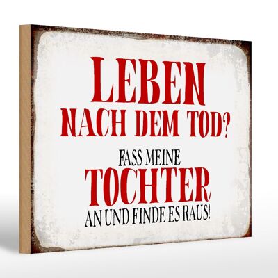 Holzschild Spruch 30x20cm Leben nach Tod fass Tochter an