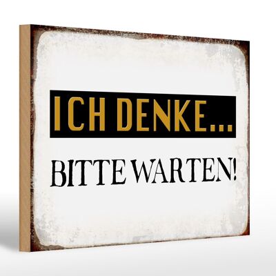 Holzschild Spruch 30x20cm ich denke bitte warten Retro