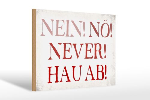 Holzschild Spruch 30x20cm nein nö never hau ab Geschenk