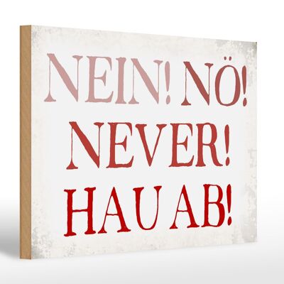 Holzschild Spruch 30x20cm nein nö never hau ab Geschenk