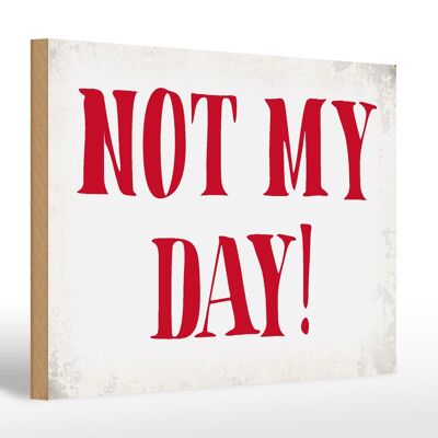 Cartello in legno con scritta 30x20 cm Not my Day, not my day retrò