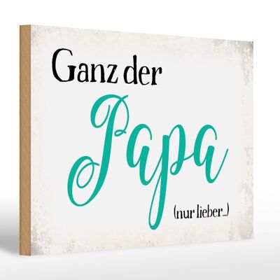 Holzschild Spruch 30x20cm ganz der Papa nur lieber