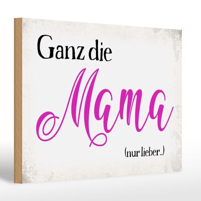 Holzschild Spruch 30x20cm ganz die Mama nur lieber