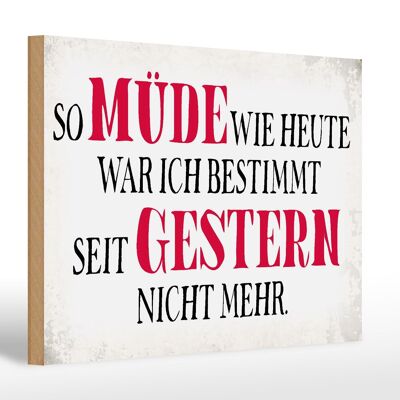 Holzschild Spruch 30x20cm müde wie heute war ich gestern