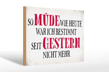 Panneau en bois disant 30x20cm fatigué comme aujourd'hui j'étais hier 1