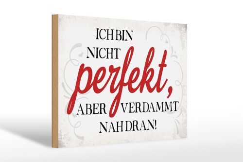 Holzschild Spruch 30x20cm ich bin nicht perfekt aber