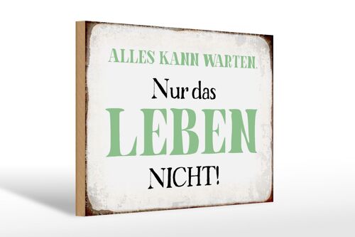 Holzschild Spruch 30x20cm alles kann warten Leben nicht