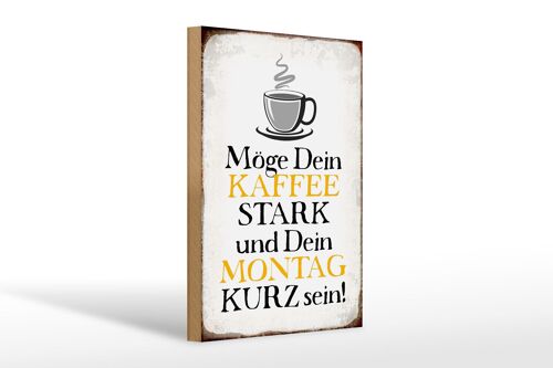 Holzschild Spruch 20x30cm möge Kaffee stark Montag kurz