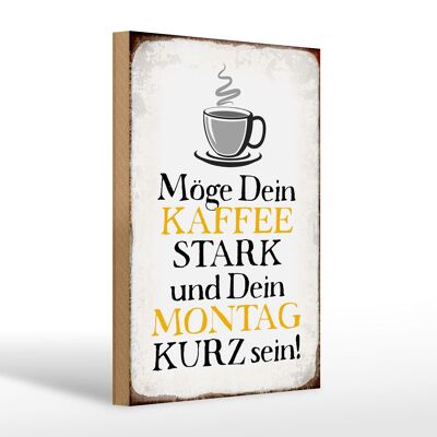 Holzschild Spruch 20x30cm möge Kaffee stark Montag kurz