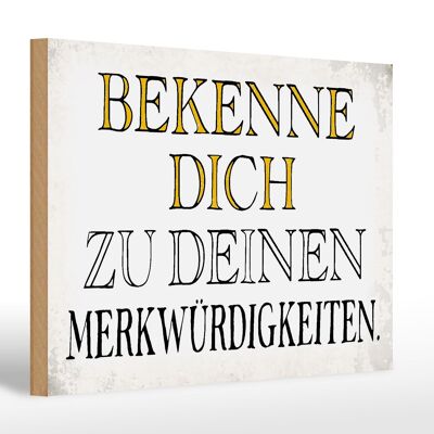 Holzschild Spruch 30x20cm bekenne dich Merkwürdigkeiten